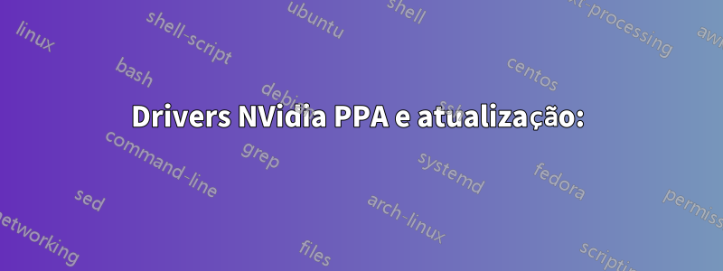 Drivers NVidia PPA e atualização: