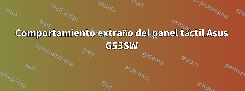 Comportamiento extraño del panel táctil Asus G53SW