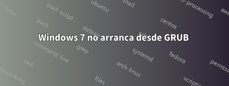 Windows 7 no arranca desde GRUB