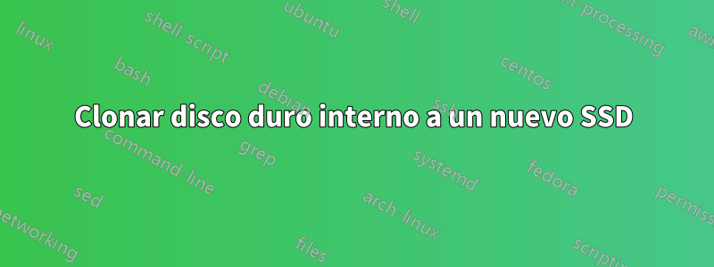 Clonar disco duro interno a un nuevo SSD