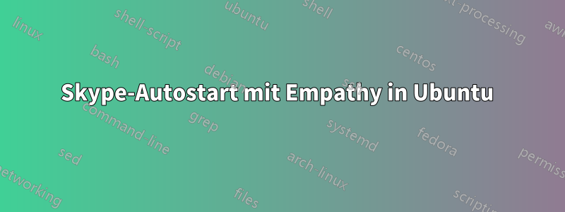 Skype-Autostart mit Empathy in Ubuntu 