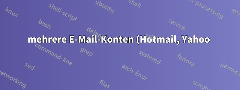 mehrere E-Mail-Konten (Hotmail, Yahoo) und Facebook werden gemeinsam verwaltet