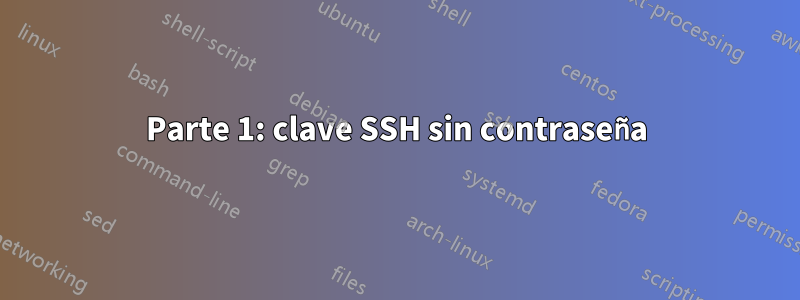 Parte 1: clave SSH sin contraseña