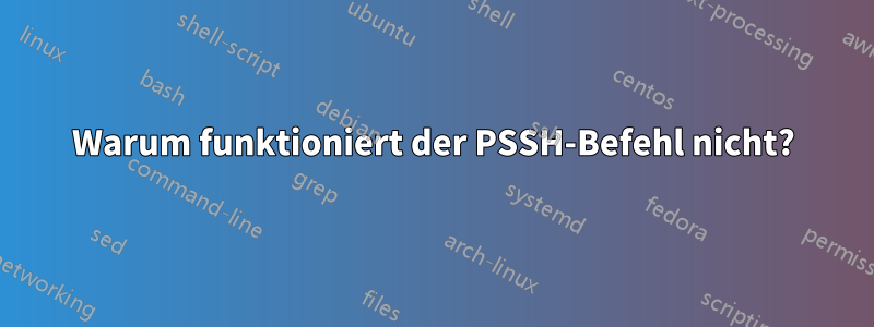 Warum funktioniert der PSSH-Befehl nicht?