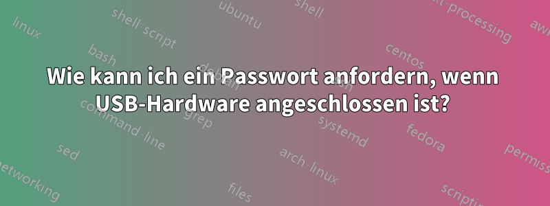 Wie kann ich ein Passwort anfordern, wenn USB-Hardware angeschlossen ist?