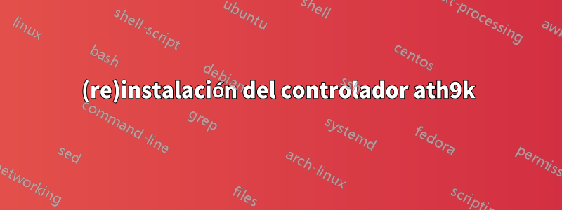 (re)instalación del controlador ath9k