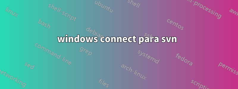 windows connect para svn 
