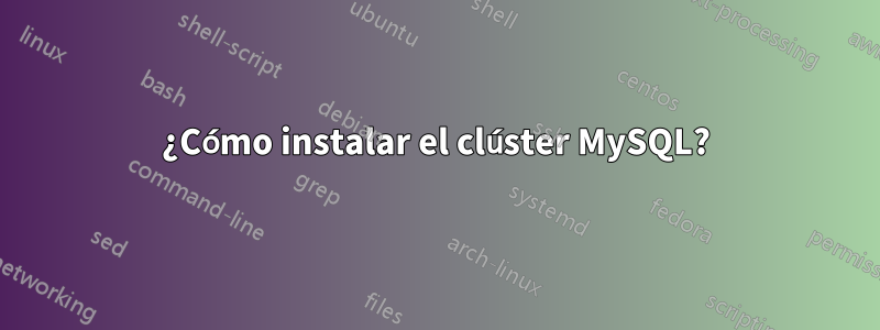 ¿Cómo instalar el clúster MySQL?