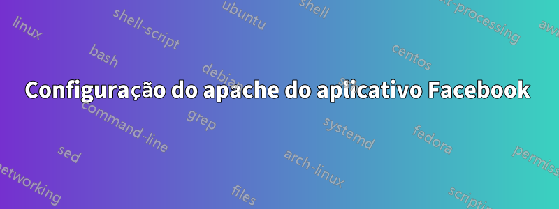Configuração do apache do aplicativo Facebook