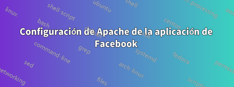 Configuración de Apache de la aplicación de Facebook