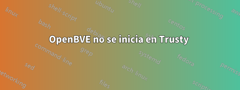 OpenBVE no se inicia en Trusty