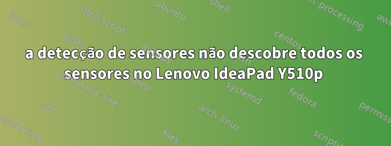 a detecção de sensores não descobre todos os sensores no Lenovo IdeaPad Y510p