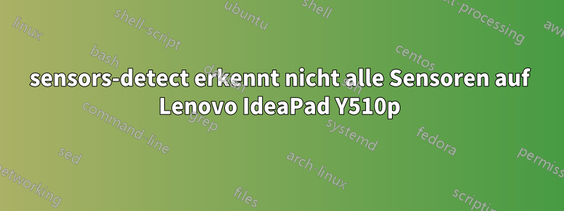 sensors-detect erkennt nicht alle Sensoren auf Lenovo IdeaPad Y510p