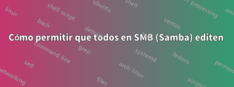 Cómo permitir que todos en SMB (Samba) editen