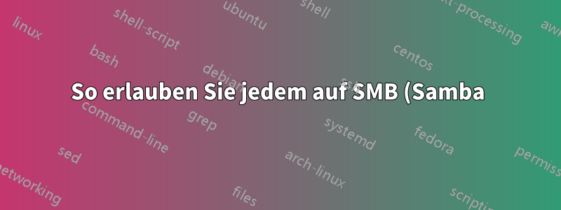 So erlauben Sie jedem auf SMB (Samba) das Bearbeiten