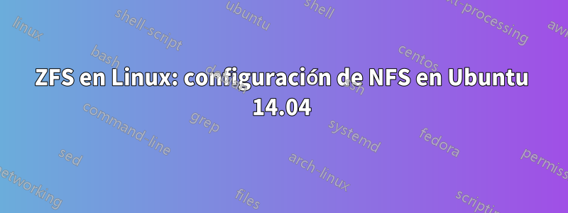 ZFS en Linux: configuración de NFS en Ubuntu 14.04