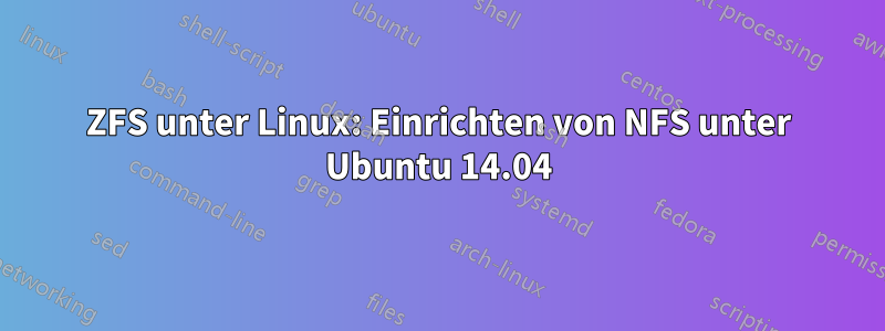 ZFS unter Linux: Einrichten von NFS unter Ubuntu 14.04