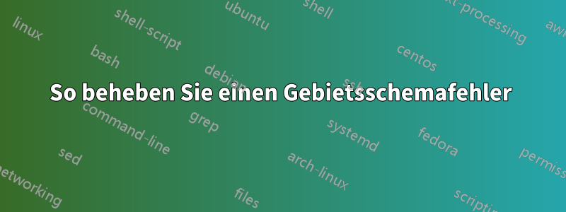 So beheben Sie einen Gebietsschemafehler