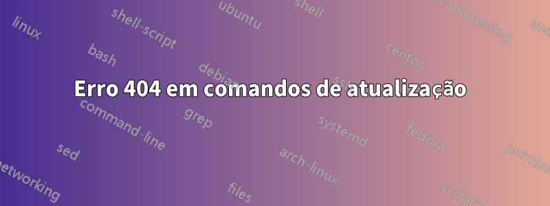Erro 404 em comandos de atualização 