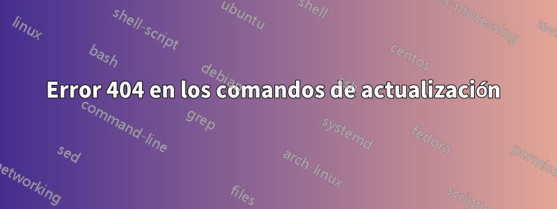 Error 404 en los comandos de actualización 