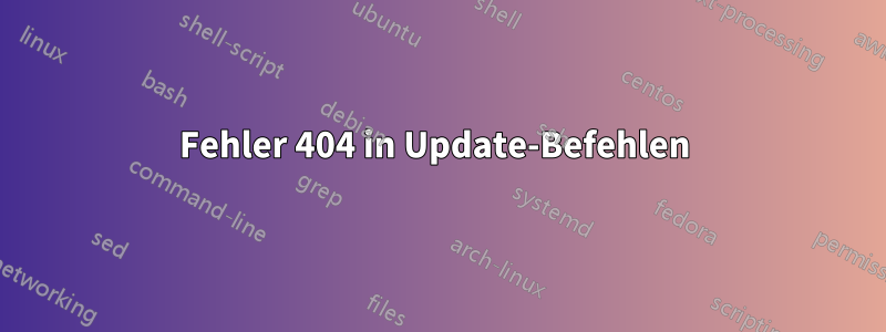 Fehler 404 in Update-Befehlen 
