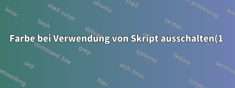 Farbe bei Verwendung von Skript ausschalten(1)