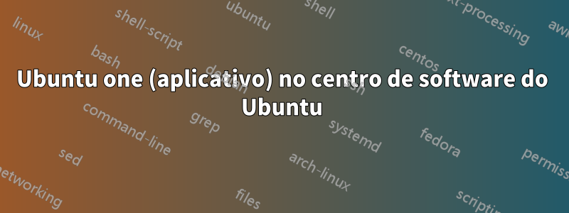 Ubuntu one (aplicativo) no centro de software do Ubuntu