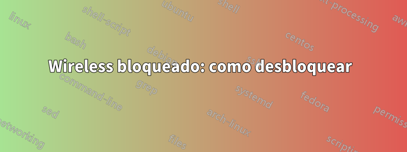 Wireless bloqueado: como desbloquear 