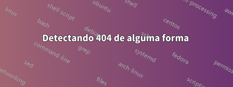 Detectando 404 de alguma forma