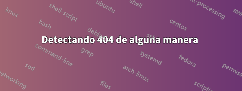 Detectando 404 de alguna manera