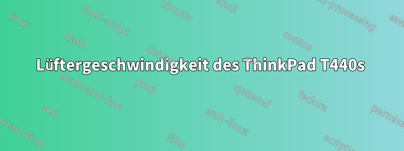 Lüftergeschwindigkeit des ThinkPad T440s