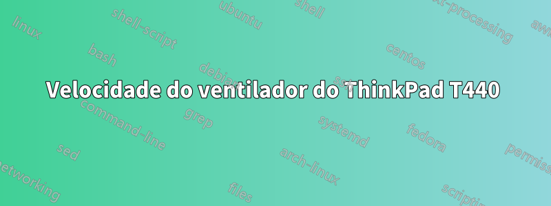 Velocidade do ventilador do ThinkPad T440