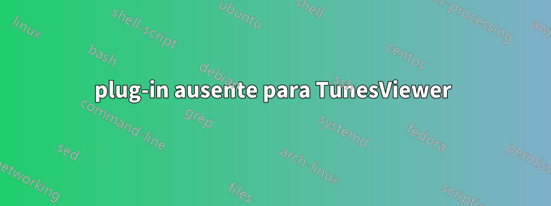 plug-in ausente para TunesViewer