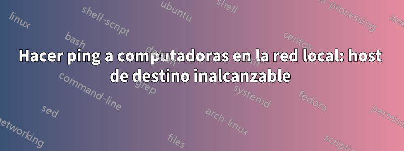 Hacer ping a computadoras en la red local: host de destino inalcanzable