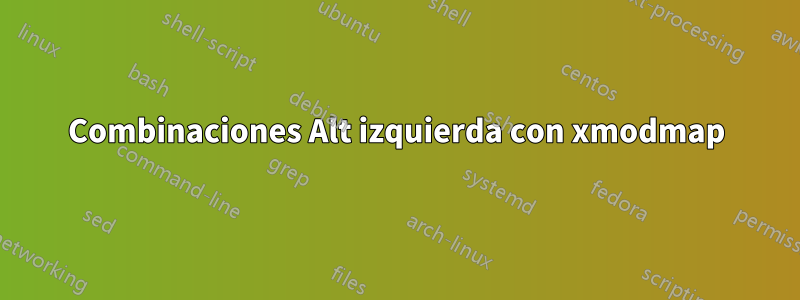Combinaciones Alt izquierda con xmodmap