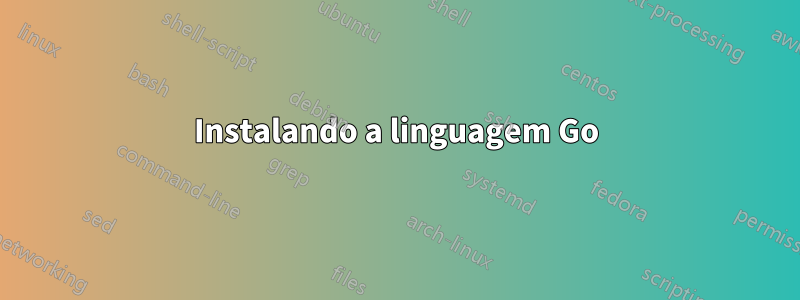 Instalando a linguagem Go