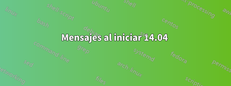 Mensajes al iniciar 14.04