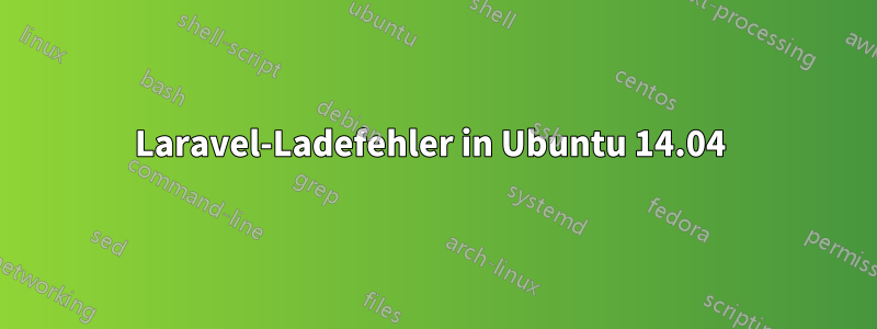 Laravel-Ladefehler in Ubuntu 14.04 