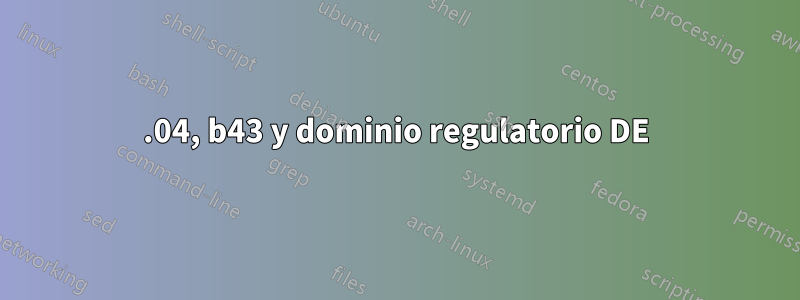 14.04, b43 y dominio regulatorio DE