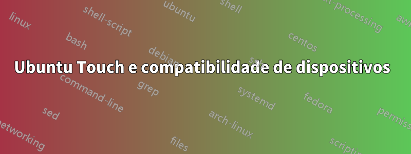 Ubuntu Touch e compatibilidade de dispositivos