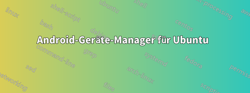 Android-Geräte-Manager für Ubuntu 