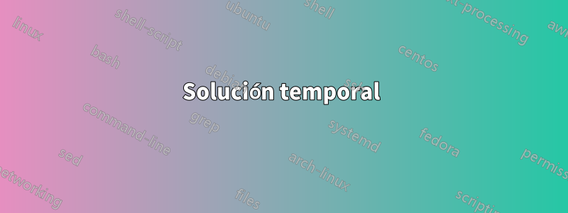 Solución temporal
