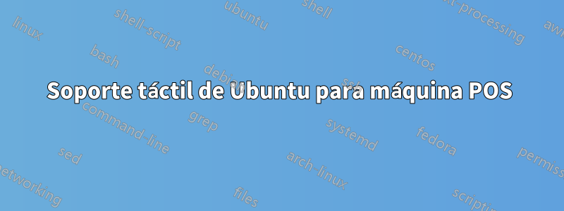 Soporte táctil de Ubuntu para máquina POS