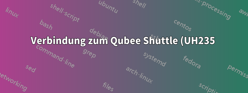 Verbindung zum Qubee Shuttle (UH235) Wimax USB-Modem kann unter Ubuntu 14.04 nicht hergestellt werden