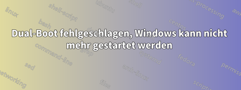 Dual-Boot fehlgeschlagen, Windows kann nicht mehr gestartet werden