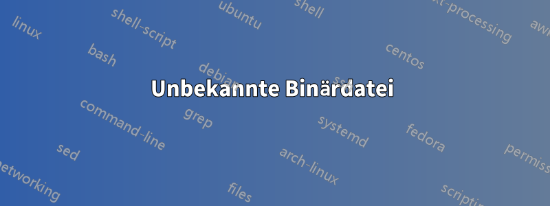 Unbekannte Binärdatei
