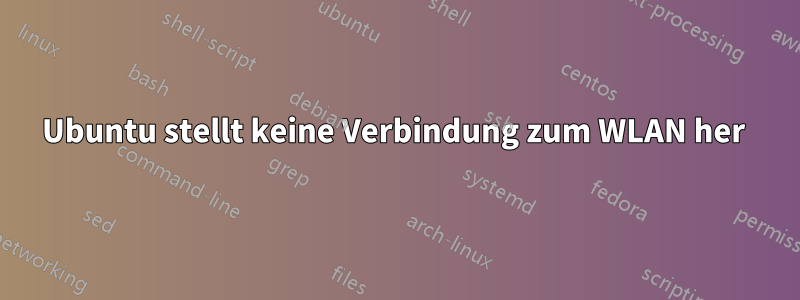 Ubuntu stellt keine Verbindung zum WLAN her 