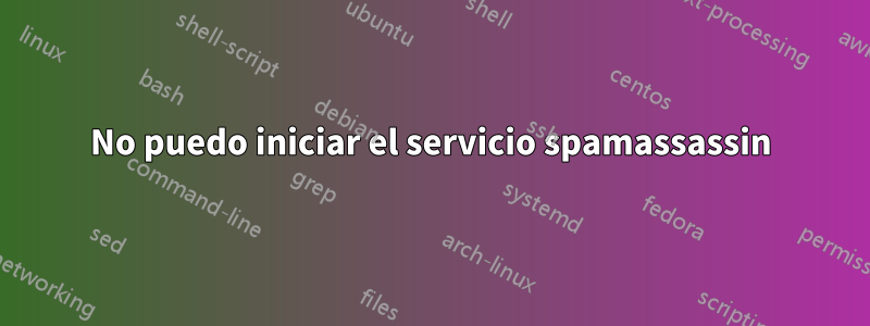 No puedo iniciar el servicio spamassassin