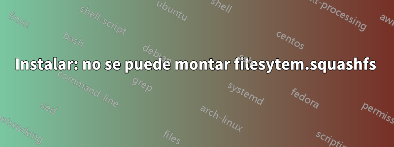 Instalar: no se puede montar filesytem.squashfs