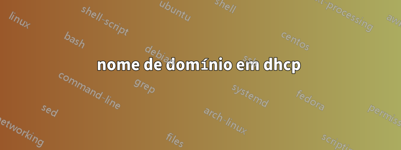 nome de domínio em dhcp